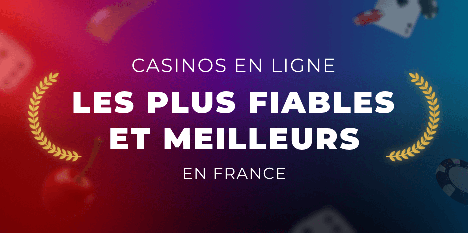 Meilleurs Casinos en ligne fiables 2025